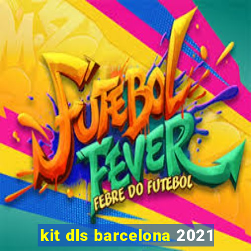 kit dls barcelona 2021